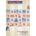 Why History Matters: American History Educators Speak Out - Paperback