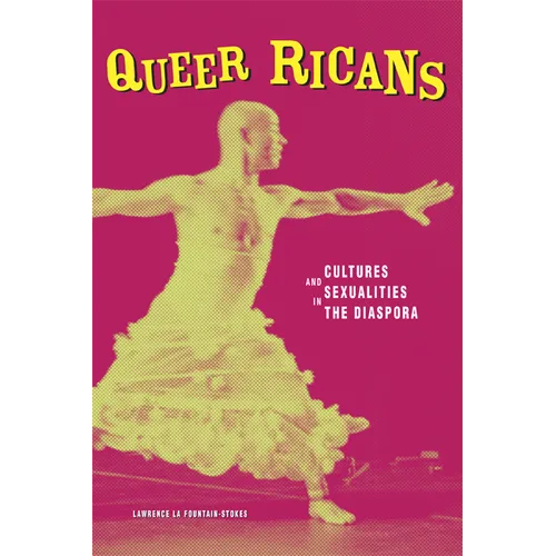 Queer Ricans: Cultures and Sexualities in the Diaspora - Paperback
