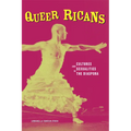 Queer Ricans: Cultures and Sexualities in the Diaspora - Paperback