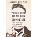 Proud Boys and the White Ethnostate: How the Alt-Right Is Warping the American Imagination - Paperback