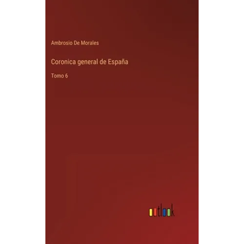 Coronica general de España: Tomo 6 - Hardcover