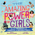 The Amazing Power of Girls: Meet the Universe's Most Powerful and Invisible Forces! - Hardcover