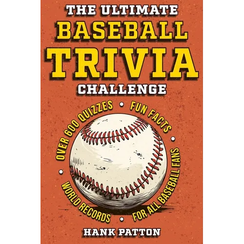 The Ultimate Baseball Trivia Challenge: Over 600 Quiz Questions for Die-Hard Baseball Fans - Paperback