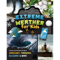 Extreme Weather for Kids: Lessons and Activities All about Hurricanes, Tornadoes, Blizzards, and More! - Paperback