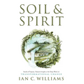 Soil & Spirit: Seeds of Purpose, Nature's Insight & the Deep Work of Transformational Change - Hardcover