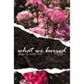 What We Buried - Paperback