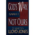 God's Way, Not Ours: Isaiah 1 - Paperback
