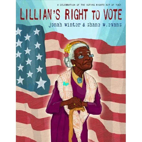 Lillian's Right to Vote: A Celebration of the Voting Rights Act of 1965 - Hardcover