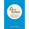 The Joy of Syntax: A Simple Guide to All the Grammar You Know You Should Know - Paperback