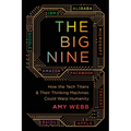 The Big Nine: How the Tech Titans and Their Thinking Machines Could Warp Humanity - Paperback