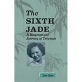 Sixth Jade: A Biographical Journey of Triumph - Paperback