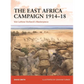 The East Africa Campaign 1914-18: Von Lettow-Vorbeck's Masterpiece - Paperback