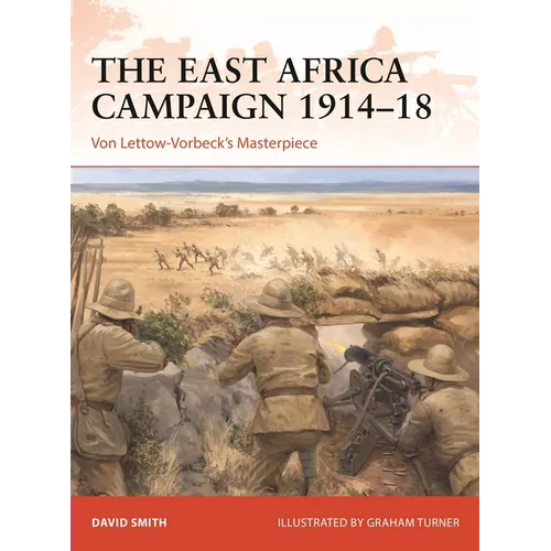 The East Africa Campaign 1914-18: Von Lettow-Vorbeck's Masterpiece - Paperback