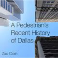 A Pedestrian's Recent History of Dallas - Hardcover