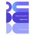 Step-by-step Guide to Google Forms - Paperback
