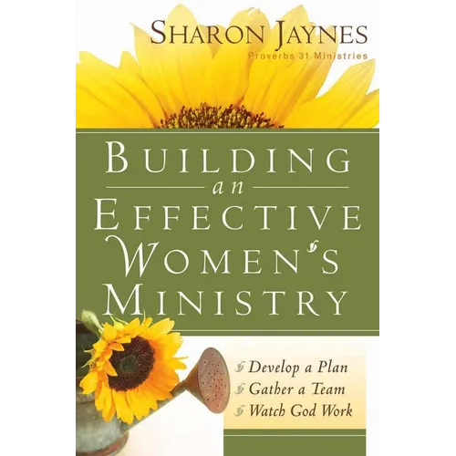 Building an Effective Women's Ministry: *Develop a Plan *Gather a Team * Watch God Work - Paperback