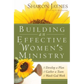 Building an Effective Women's Ministry: *Develop a Plan *Gather a Team * Watch God Work - Paperback