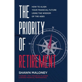 The Priority of Retirement: How to Align Your Financial Future Using the Wisdom of the Ages - Paperback