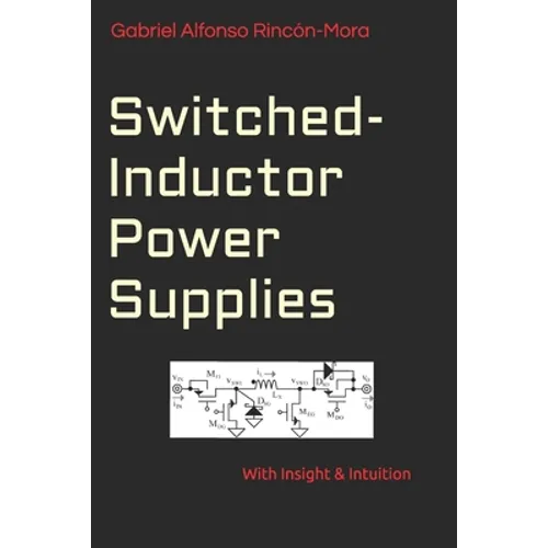 Switched-Inductor Power Supplies: With insight & intuition... - Paperback
