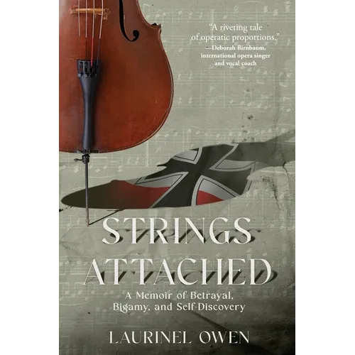 Strings Attached: A Memoir of Betrayal, Bigamy, and Self-Discovery - Paperback