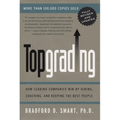 Topgrading (revised PHP edition): How Leading Companies Win by Hiring, Coaching and Keeping the Best People - Paperback