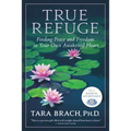 True Refuge: Finding Peace and Freedom in Your Own Awakened Heart - Paperback