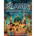 Islamic Coloring Book for Kids Ages 4-8 Inspiring Positive Islamic Values: Nurturing Young Hearts: Promoting Praying, Charity, Community, Neighborly L - Paperback
