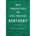 New Perspectives on Civil War-Era Kentucky - Paperback