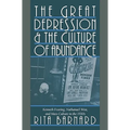 The Great Depression and the Culture of Abundance: Kenneth Fearing, Nathanael West, and Mass Culture in the 1930s - Paperback