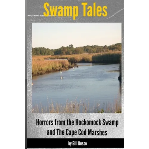 Swamp Tales: Horrors from the Hockomock Swamp and the Cape Cod Marshes - Paperback