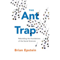 The Ant Trap: Rebuilding the Foundations of the Social Sciences - Paperback
