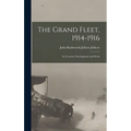 The Grand Fleet, 1914-1916: Its Creation, Development and Work - Hardcover