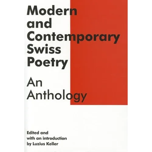 Modern and Contemporary Swiss Poetry: An Anthology - Paperback
