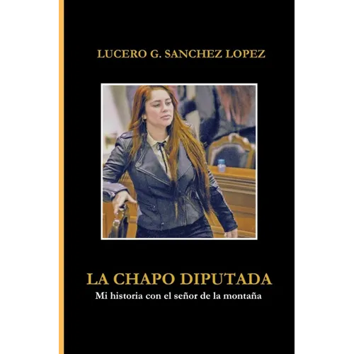 La Chapo Diputada: Mi historia con el señor de la montaña - Paperback