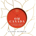 Om Canada: An Intimate Glimpse at Yoga's Firsts - Hardcover