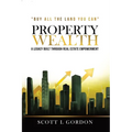 Property Wealth: A Legacy Built Through Real Estate Empowerment - Paperback