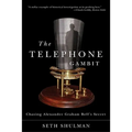 Telephone Gambit: Chasing Alexander Graham Bell's Secret - Paperback