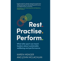 Rest. Practise. Perform.: What elite sport can teach leaders about sustainable wellbeing and performance - Paperback