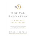Digital Barbarism: A Writer's Manifesto - Paperback