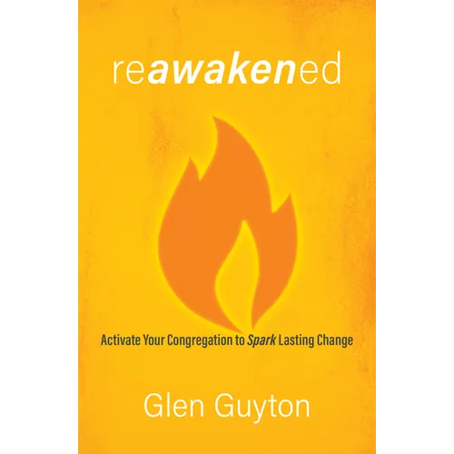 Reawakened: Activate Your Congregation to Spark Lasting Change - Paperback