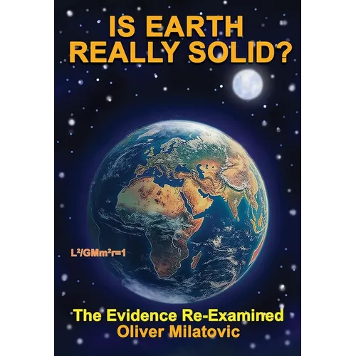 Is Earth Really Solid?: The Evidence Re-Examined - Paperback