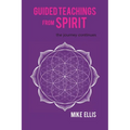 Guided Teachings from Spirit: The Journey Continues - Paperback