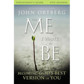 The Me I Want to Be Bible Study Participant's Guide: Becoming God's Best Version of You - Paperback