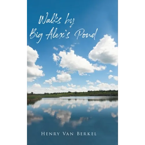 Walks by Big Alex's Pond - Hardcover