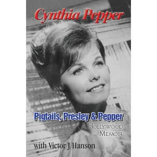 Pigtails, Presley & Pepper: A Hollywood Memoir - Paperback