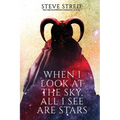When I Look At the Sky, All I See Are Stars - Paperback