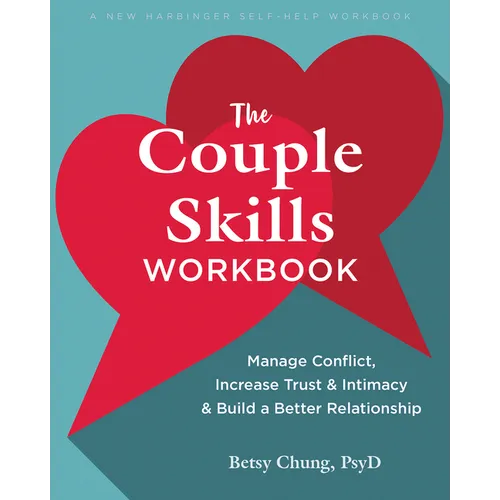 The Couple Skills Workbook: Manage Conflict, Increase Trust and Intimacy, and Build a Better Relationship - Paperback