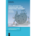 Producing and Debating History: Historical Knowledge on Wikipedia - Hardcover