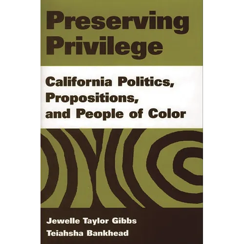 Preserving Privilege: California Politics, Propositions, and People of Color - Hardcover
