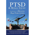 PTSD & Moral Injury: The Journey to Healing Through Forgiveness - Paperback
